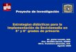 Proyecto de Investigación Estrategias didácticas para la Implementación de Enciclomedia en 5° y 6° grados de primaria Dr. Javier Loredo, UIA Dra. Benilde