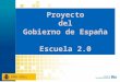 Proyecto del Gobierno de España Escuela 2.0. Plan avanza: Internet en el Aula 2005-2008 (2009) Antecedentes inmediatos