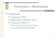 1 Televisión y Multimedia Compresión Compresión JPEG Digitalización (ITU Rec. 601) Compresión MPEG-2 Intra Frame e Inter Frame Coding Compensación de Movimiento