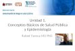 Unidad 1. Conceptos Básicos de Salud Pública y Epidemiologia Rafael Tuesca MD PhD