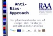 Anti-Bias- Approach Un planteamiento en el campo del trabajo antidiscriminatorio