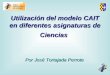 Utilización del modelo CAIT en diferentes asignaturas de Ciencias Por José Tortajada Perrote
