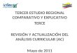 TERCER ESTUDIO REGIONAL COMPARATIVO Y EXPLICATIVO TERCE REVISIÓN Y ACTUALIZACIÓN DEL ANÁLISIS CURRICULAR (AC) Mayo de 2011