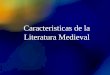 Caracteristicas de la Literatura Medieval. 2/13/2014Template copyright 2005  La importancia de la transmisión oral: Gran parte de