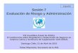 Sesión 7 Evaluación de Riesgo y Administración XXI Asamblea Anual de ASSAL XI Conferencia sobre Regulación y Supervisión de Seguros en América Latina y