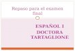 ESPAÑOL I DOCTORA TARTAGLIONE Repaso para el examen final