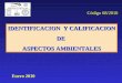 IDENTIFICACION Y CALIFICACION DE ASPECTOS AMBIENTALES Enero 2010 Código 68/2010