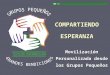 1 COMPARTIENDO ESPERANZA Movilización Personalizada desde los Grupos Pequeños
