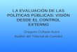 LA EVALUACIÓN DE LAS POLÍTICAS PÚBLICAS: VISIÓN DESDE EL CONTROL EXTERNO Gregorio Cuñado Ausín Auditor del Tribunal de Cuentas