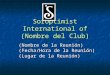Soroptimist International of (Nombre del Club) (Nombre de la Reunión) (Fecha/Hora de la Reunión) (Lugar de la Reunión)