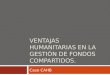VENTAJAS HUMANITARIAS EN LA GESTIÓN DE FONDOS COMPARTIDOS. Caso CAHB