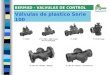 BERMAD - VALVULAS DE CONTROL Válvulas de plastico Serie 100
