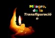 Milagro, de la Transfiguración. Regeneración Nuevo nacimiento Bautismo Iluminación PASCUA