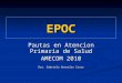 EPOC Pautas en Atencion Primaria de Salud AMECOM 2010 Dra. Gabriela Gonzalez Casas