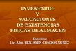 INVENTARIO Y VALUACIONES DE EXISTENCIAS FISICAS DE ALMACEN Expositor: Lic. Adm. BENJAMIN CONDOR NU‘EZ