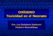 OXÍGENO Toxicidad en el Neonato Dra. Luz Dodobara Sadamori Pediatra Neonatóloga