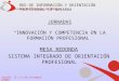 Servicio Navarro de Empleo RED DE INFORMACIÓN Y ORIENTACIÓN PROFESIONAL DE NAVARRA Logroño, 12 y 13 de noviembre de2009 JORNADAS INNOVACIÓN Y COMPETENCIA