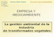 Empresa y Medio Ambiente Interacción Empresa-Medioambiente EMPRESA Y MEDIOAMBIENTE La gestión ambiental de la industria de transformados vegetales La gestión