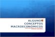 ALGUNOS CONCEPTOS MACROECONÓMICOS COMPLEMENTARIOS DE LA LECCIÓN 4 SISTEMAS FINANCIEROS