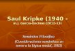 Saul Kripke (1940 - m.j. García-Encinas (2012-13) Semántica Filosófica (Consideraciones semánticas en torno a la lógica modal, 1963)