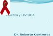 Bioética y HIV-SIDA. Dr. Roberto Contreras. . Ser Fiel Condón Abstinencia
