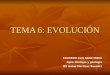 TEMA 6: EVOLUCIÓN EDUARDO LUIS SANZ MORA Dpto. Biología y geología IES Isabel Martínez Buendía