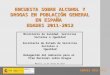 EDADES 2011-2012 ENCUESTA SOBRE ALCOHOL Y DROGAS EN POBLACIÓN GENERAL EN ESPAÑA EDADES 2011-2012 Ministerio de Sanidad, Servicios Sociales e Igualdad Secretaría