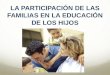 LA PARTICIPACIÓN DE LAS FAMILIAS EN LA EDUCACIÓN DE LOS HIJOS