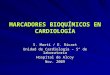 MARCADORES BIOQUÍMICOS EN CARDIOLOGÍA S. Martí / E. Ricart Unidad de Cardiología – Sº de laboratorio Hospital de Alcoy Nov. 2009