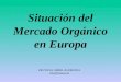 FRUTANA GMBH, ALEMANIA info@frutana.de Situación del Mercado Orgánico en Europa