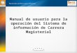 Manual de usuario para la operación del Sistema de información de Carrera Magisterial