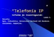 Teleproceso y Sistemas Distribuidos 2004 Telefonía IP Informe de Investigación Laura C. Gonzalez Dpto. Informática. Universidad Nacional del Nordeste