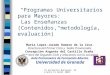 VI Encuentro Nacional. Alicante 15 Abril 2002 Programas Universitarios para Mayores: Las Enseñanzas (Contenidos, metodología, evaluación) María López-Jurado