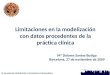 III Jornadas de Modelización y Simulación en Biomedicina Limitaciones en la modelización con datos procedentes de la práctica clínica Mª Dolores Santos