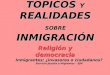 TOPICOS Y REALIDADES SOBRE INMIGRACIÓN Inmigrantes: ¿invasores o ciudadanos? Servicio jesuita a Migrantes - SJM Religión y democracia