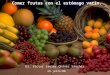 Comer frutas con el estómago vacío. Dr. Víctor Javier Chávez Sánchez 29-julio-08