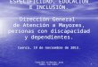 ESPECIFICIDAD, EDUCACIÓN E INCLUSIÓN. Dirección General de Atención a Mayores, personas con discapacidad y dependientes. Cuenca, 19 de noviembre de 2013