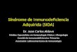 Síndrome de Inmunodeficiencia Adquirida (SIDA) Dr. Juan Carlos Aldave Médico Especialista en Inmunología Clínica y Alergología Comité de Inmunodeficiencias