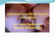 Alimentación del Recien Nacido y el Lactante Dra. Ileana Eguigurems Pediatra Neonatologa