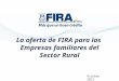 La oferta de FIRA para las Empresas familiares del Sector Rural Octubre 2012