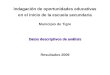 Indagación de oportunidades educativas en el inicio de la escuela secundaria Municipio de Tigre Datos descriptivos de análisis Resultados 2009