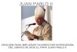 JUAN PABLO II ORACIÓN PARA IMPLORAR FAVORES POR INTERCESIÓN DEL SIERVO DE DIOS EL PAPA JUAN PABLO II