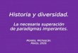Historia y diversidad. La necesaria superación de paradigmas imperantes. Morelia, Michoacán. Marzo, 2010