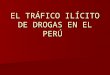 EL TRÁFICO ILÍCITO DE DROGAS EN EL PERÚ. Fines de los 70: División Internacional del Trabajo Fines de los 70: División Internacional del Trabajo Peruanos