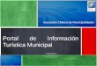 Asociación Chilena de Municipalidades Portal de Información Turística Municipal Roberto Campos Guzmán* * Cientista Político PUC * Magíster en Gerencia