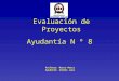 Ayudantía N º 8 Evaluación de Proyectos Profesor: Marco Mosca Ayudante: Andrés Jara