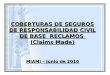COBERTURAS DE SEGUROS DE RESPONSABILIDAD CIVIL DE BASE RECLAMOS (Claims Made) MIAMI – Junio de 2010