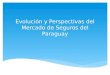 Evolución y Perspectivas del Mercado de Seguros del Paraguay