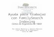 Ayuda para trabajar con FamilySearch Indexing Censo de Argentina de 1869 Por Analía Montalvo y Daniela Massolo (con ayudas de Al Rodríguez) Junio de 2008