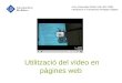 Utilització del vídeo en pàgines web Curs Universitat dEstiu UIB-UOC 2008 Introducció al Tractament dImatges Digitals